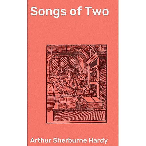 Songs of Two, Arthur Sherburne Hardy