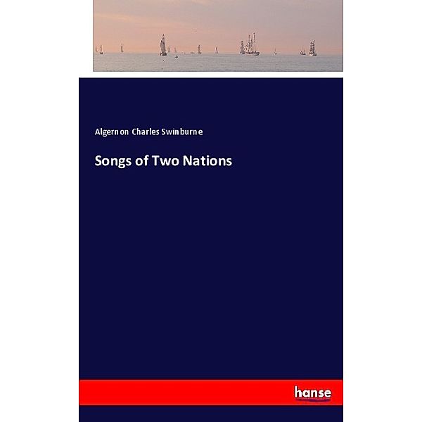 Songs of Two Nations, Algernon Charles Swinburne