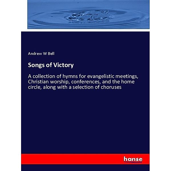 Songs of Victory, Andrew W Bell