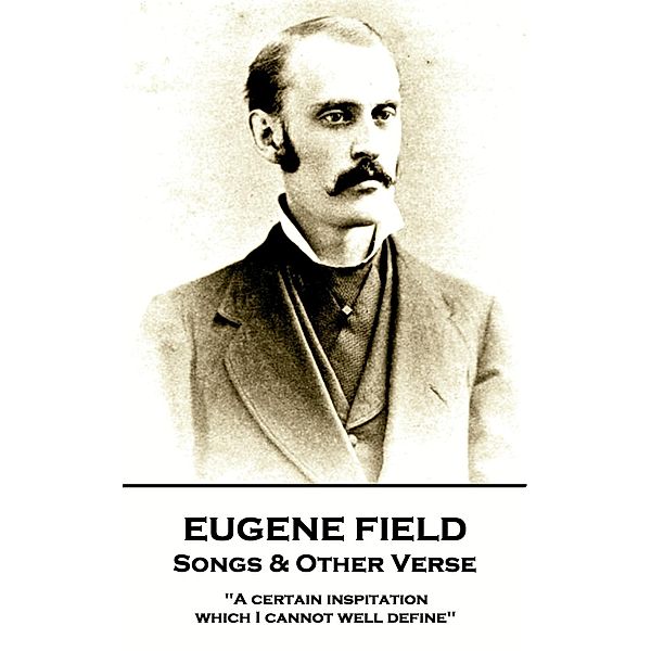 Songs & Other Verse, Eugene Field