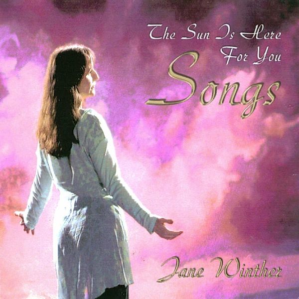 Songs The Sun Is Here For You, Jane Winther