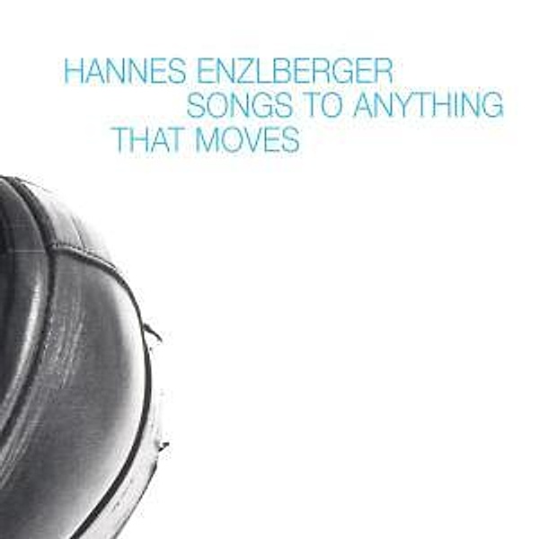 Songs To Anything That Moves, Hannes Enzlberger, Berghammer, Steiner, Aichin