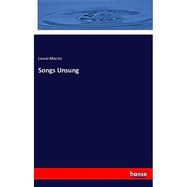 Songs Unsung, Lewis Morris