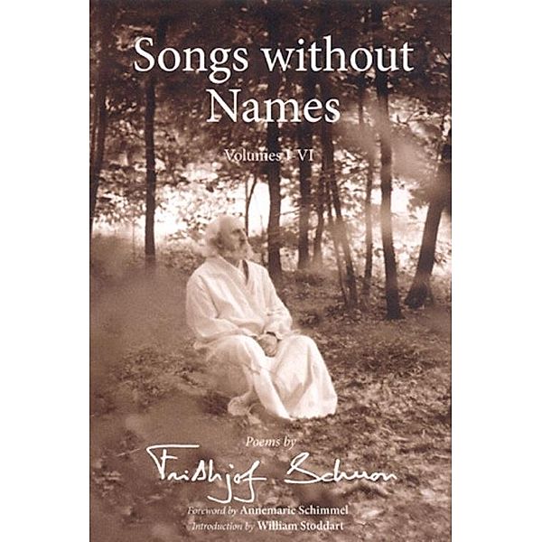 Songs Without Names Vol. I-Vi: Poems By, Frithjof Schuon