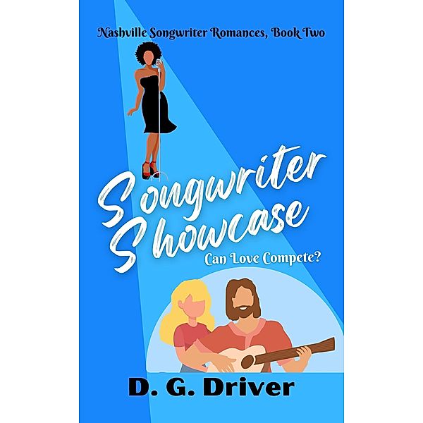 Songwriter Showcase (Nashville Songwriter Romances, #2) / Nashville Songwriter Romances, D. G. Driver