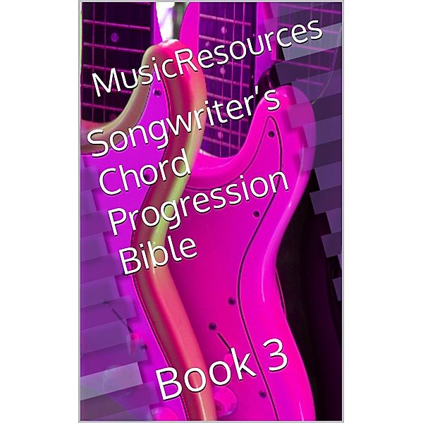 Songwriter's Chord Progression Bible / Songwriter's Chord Progression Bible, Music Resources