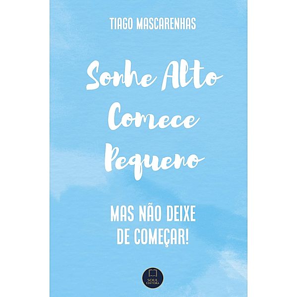 Sonhe Alto Comece Pequeno, Tiago Mascarenhas