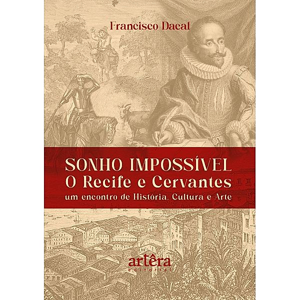 Sonho Impossível - O Recife e Cervantes: Um Encontro de História, Cultura e Arte, Francisco Dacal