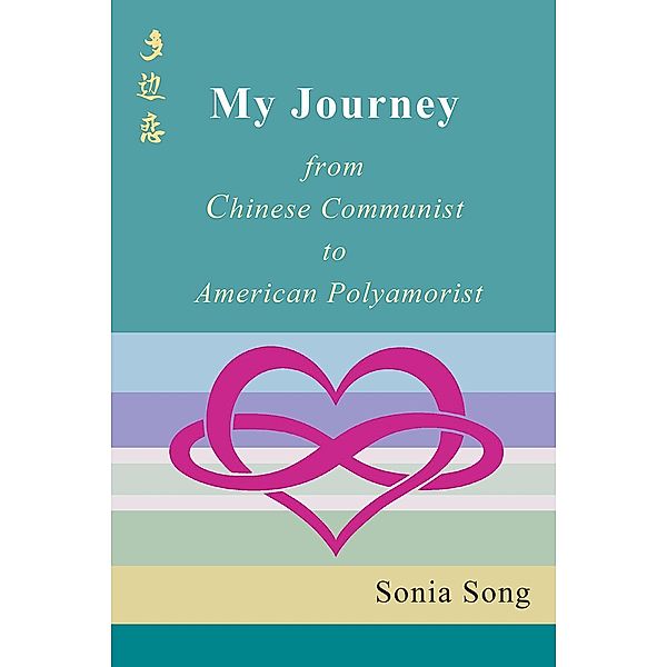 Sonia's Journey: from Chinese Communist to American Polyamorist, Sonia Song