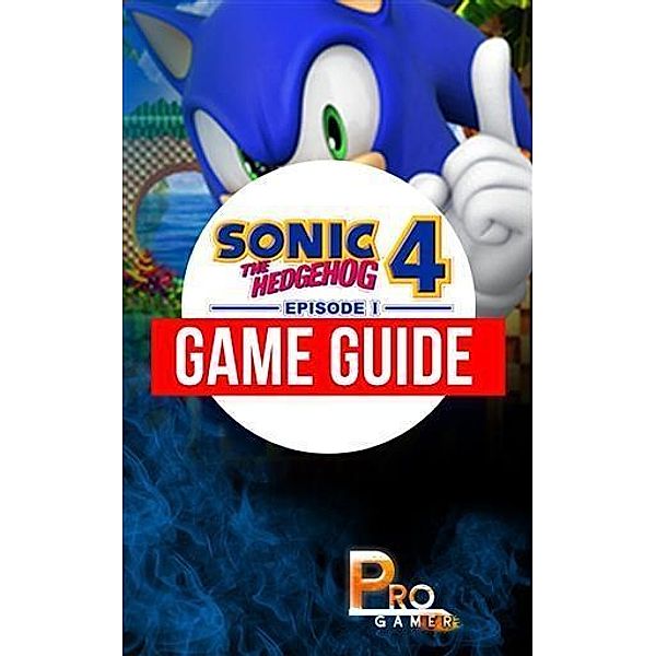 Sonic 4 - The Hedgehog Episode 1 Game Guide, ProGamer