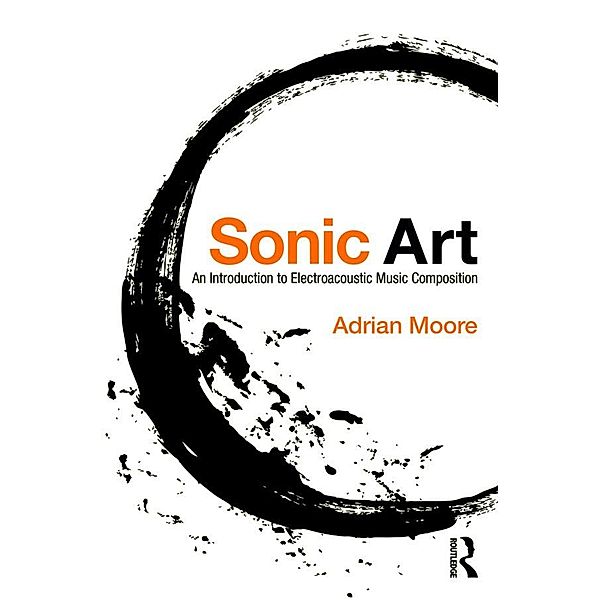 Sonic Art, Adrian Moore