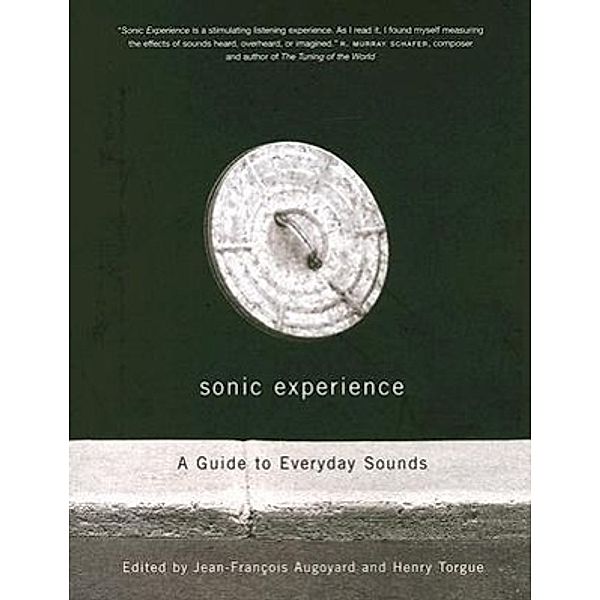 Sonic Experience: A Guide to Everyday Sounds, Jean-Francois Augoyard, Henri Torgue