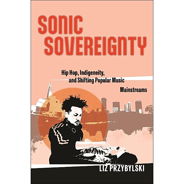 Sonic Sovereignty / Postmillennial Pop, Liz Przybylski