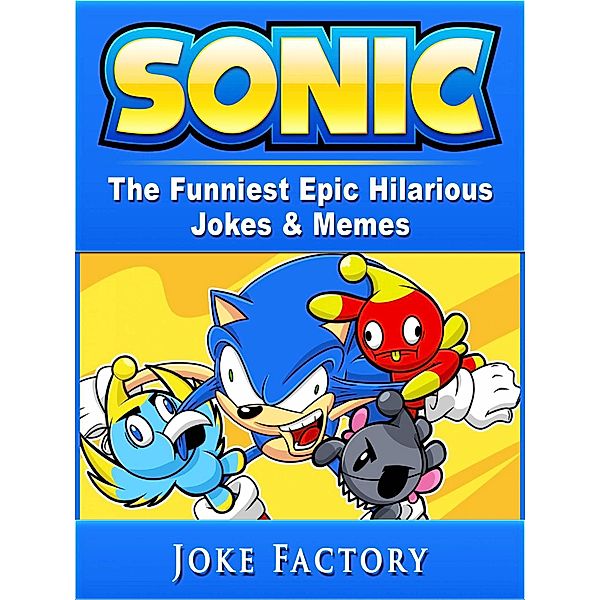 Sonic The Funniest Epic Hilarious Jokes & Memes, Joke Factory
