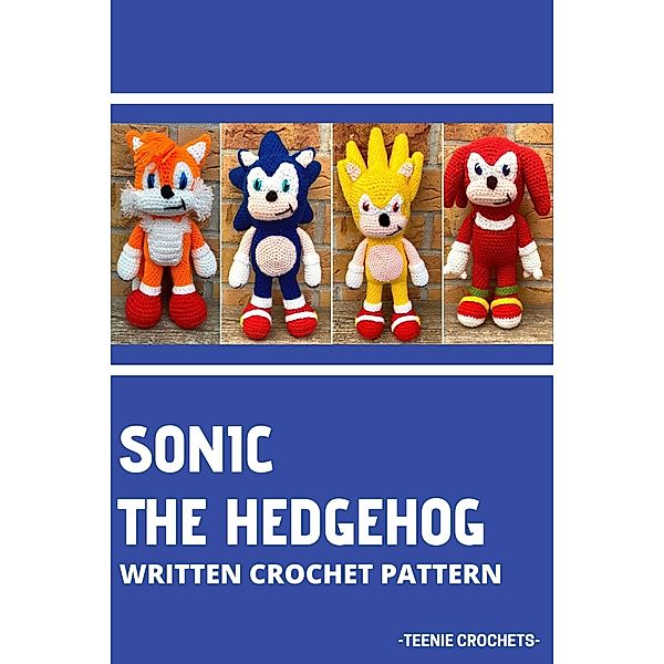 Sonic The Hedgehog - Written Crochet Pattern, Teenie Crochets