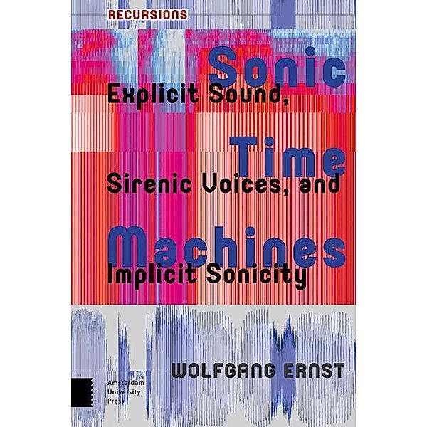 Sonic Time Machines, Wolfgang Ernst