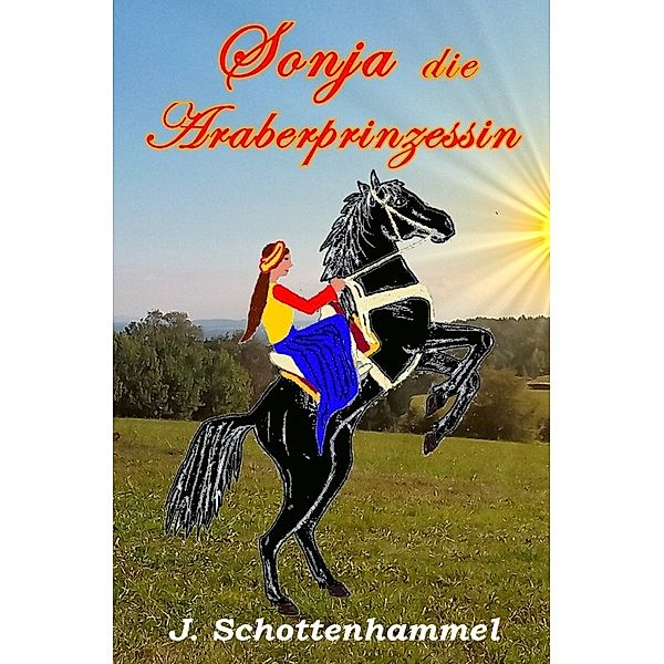 Sonja, die Araberprinzessin, J. Schottenhammel