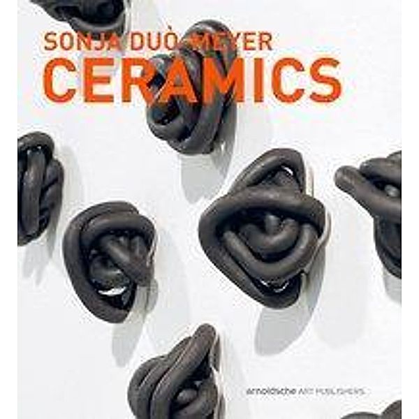 Sonja Duò-Meyer. Ceramics, Gabi Dewald, Frank Nievergelt, Larry Weinberg