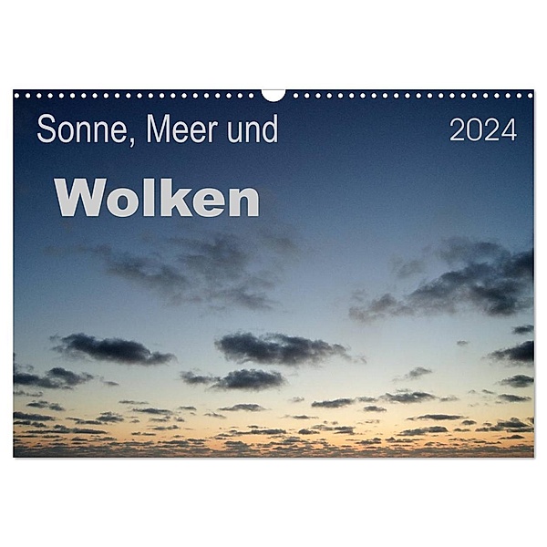 Sonne, Meer und Wolken (Wandkalender 2024 DIN A3 quer), CALVENDO Monatskalender, Uwe Bade