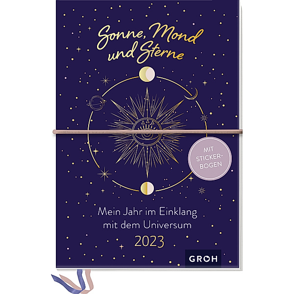 Sonne, Mond und Sterne 2023 - Mein Jahr im Einklang mit dem Universum, Groh Verlag