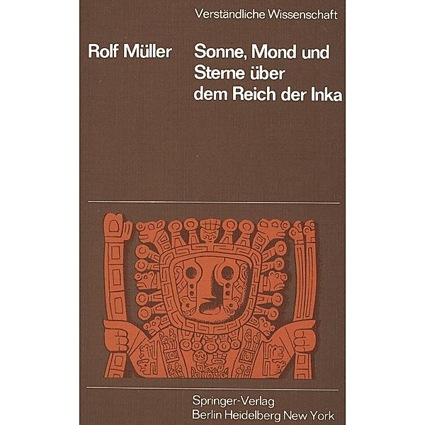 Sonne, Mond und Sterne über dem Reich der Inka / Verständliche Wissenschaft Bd.110, R. Müller