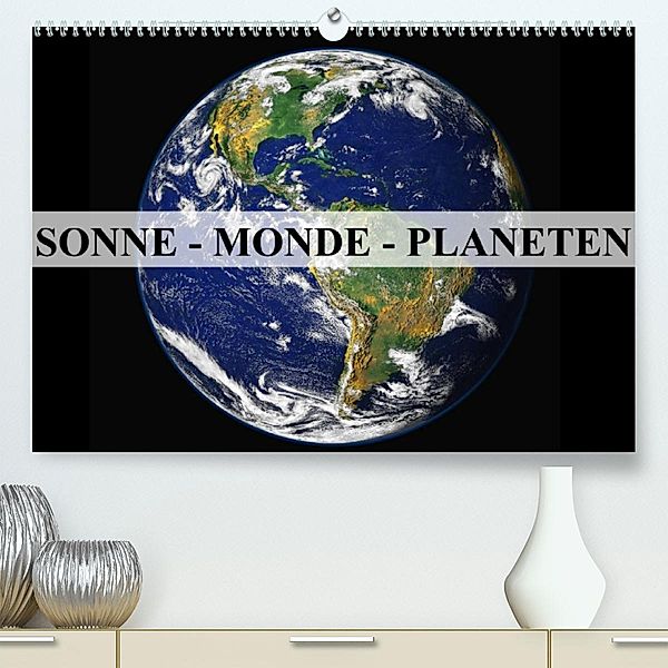 Sonne, Monde und Planeten (Premium, hochwertiger DIN A2 Wandkalender 2023, Kunstdruck in Hochglanz), Elisabeth Stanzer