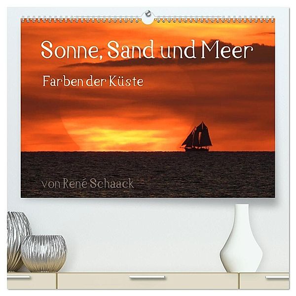 Sonne, Sand und Meer. Farben der Küste (hochwertiger Premium Wandkalender 2024 DIN A2 quer), Kunstdruck in Hochglanz, René Schaack