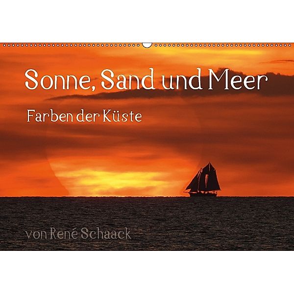 Sonne, Sand und Meer. Farben der Küste (Wandkalender 2018 DIN A2 quer), René Schaack