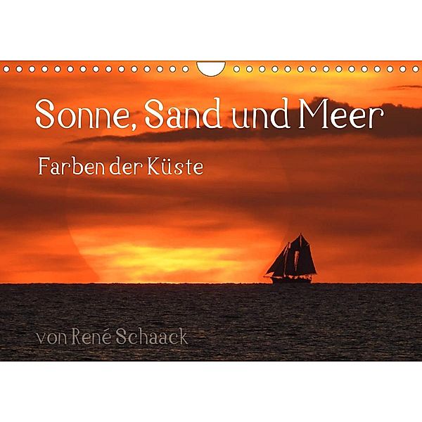 Sonne, Sand und Meer. Farben der Küste (Wandkalender 2023 DIN A4 quer), René Schaack