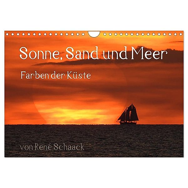 Sonne, Sand und Meer. Farben der Küste (Wandkalender 2024 DIN A4 quer), CALVENDO Monatskalender, René Schaack