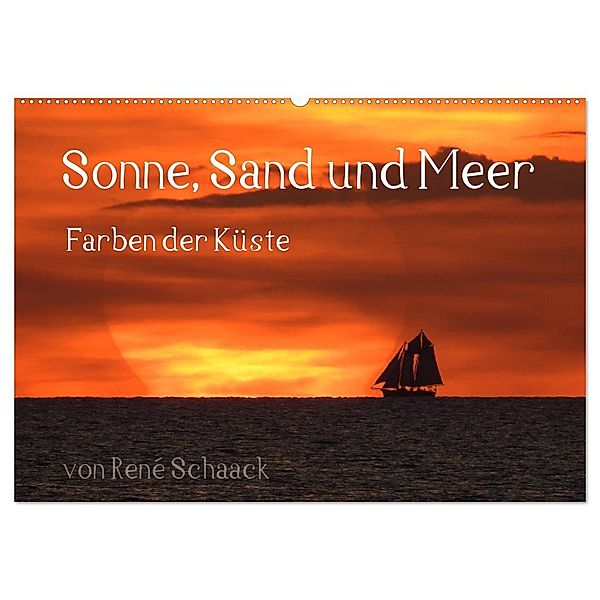 Sonne, Sand und Meer. Farben der Küste (Wandkalender 2025 DIN A2 quer), CALVENDO Monatskalender, Calvendo, René Schaack