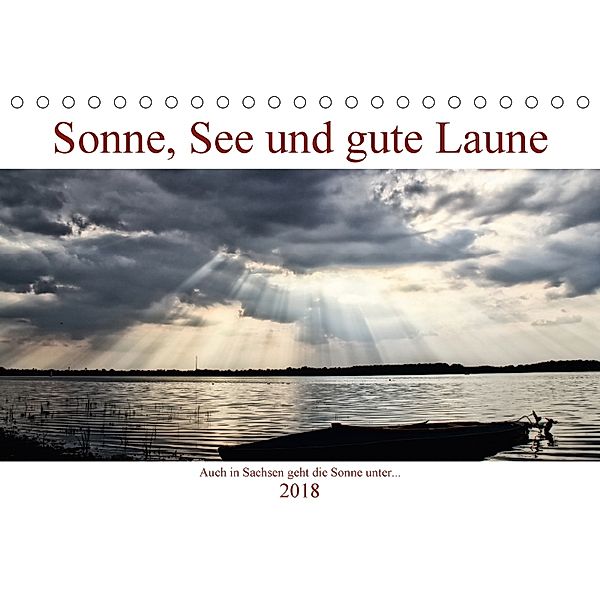 Sonne, See und gute Laune. Auch in Sachsen geht die Sonne unter (Tischkalender 2018 DIN A5 quer), Kurt Michael Treichl