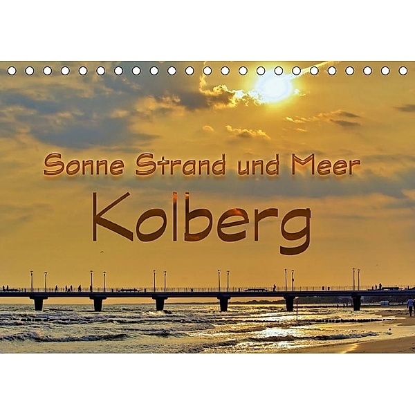 Sonne Strand und Meer in Kolberg (Tischkalender 2017 DIN A5 quer), Paul Michalzik