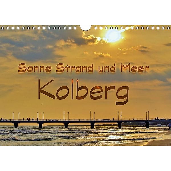 Sonne Strand und Meer in Kolberg (Wandkalender 2017 DIN A4 quer), Paul Michalzik