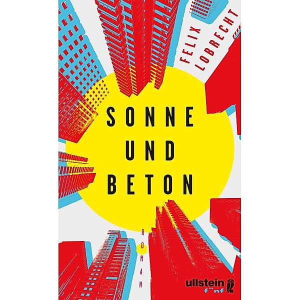 Sonne und Beton / Ullstein eBooks, Felix Lobrecht
