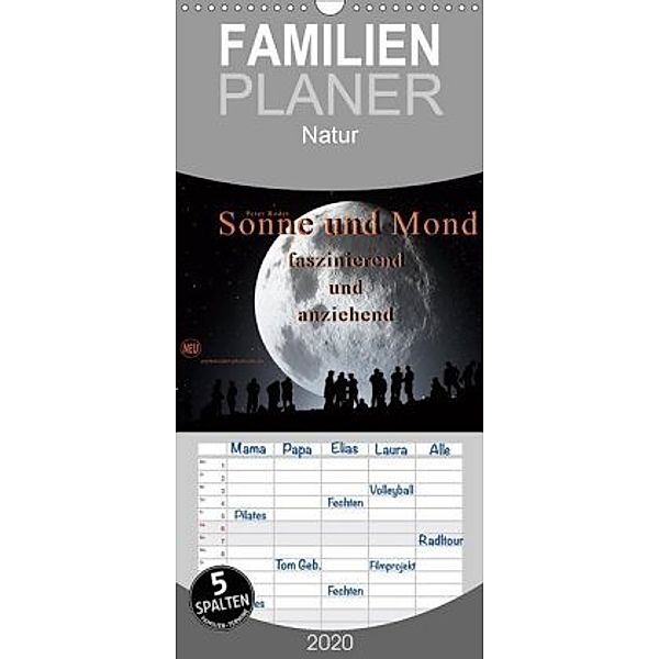 Sonne und Mond - faszinierend und anziehend - Familienplaner hoch (Wandkalender 2020 , 21 cm x 45 cm, hoch), Peter Roder