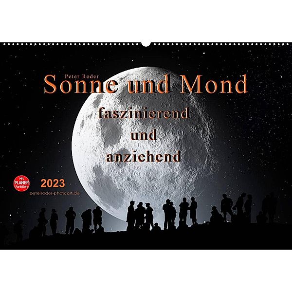 Sonne und Mond - faszinierend und anziehend (Wandkalender 2023 DIN A2 quer), Peter Roder