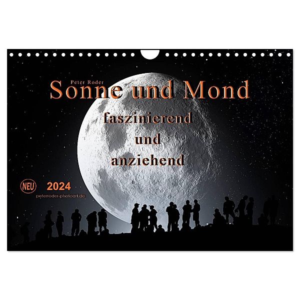 Sonne und Mond - faszinierend und anziehend (Wandkalender 2024 DIN A4 quer), CALVENDO Monatskalender, Peter Roder