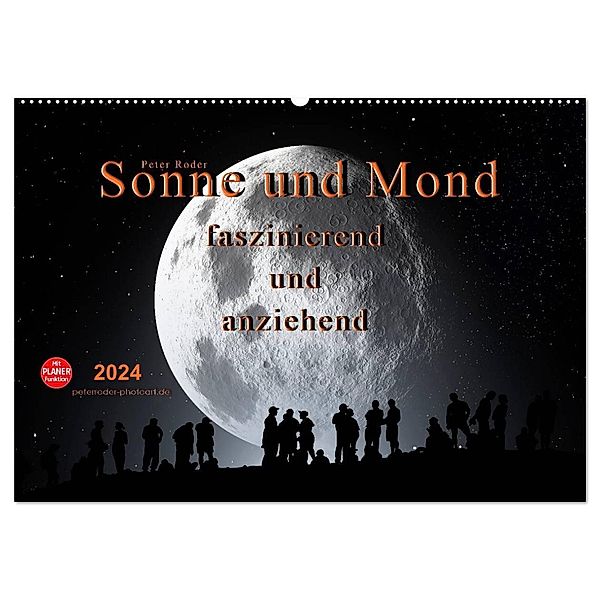 Sonne und Mond - faszinierend und anziehend (Wandkalender 2024 DIN A2 quer), CALVENDO Monatskalender, Peter Roder