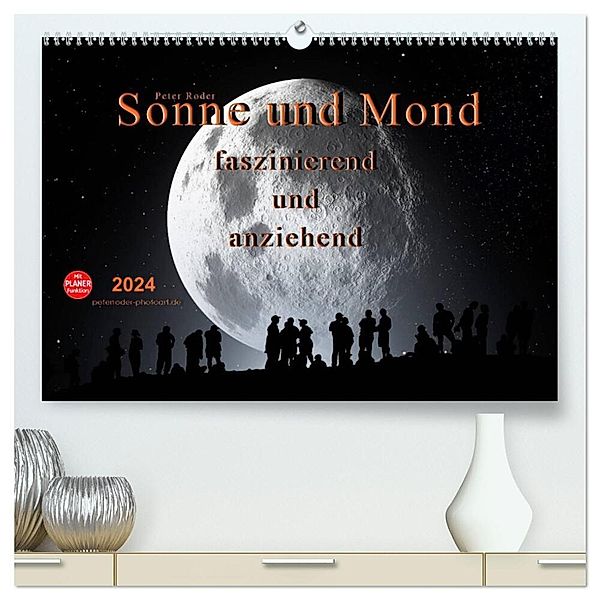 Sonne und Mond - faszinierend und anziehend (hochwertiger Premium Wandkalender 2024 DIN A2 quer), Kunstdruck in Hochglanz, Peter Roder
