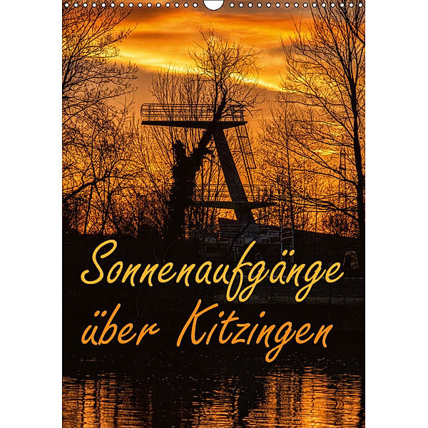 Sonnenaufgänge über Kitzingen (Wandkalender 2019 DIN A3 hoch), N N