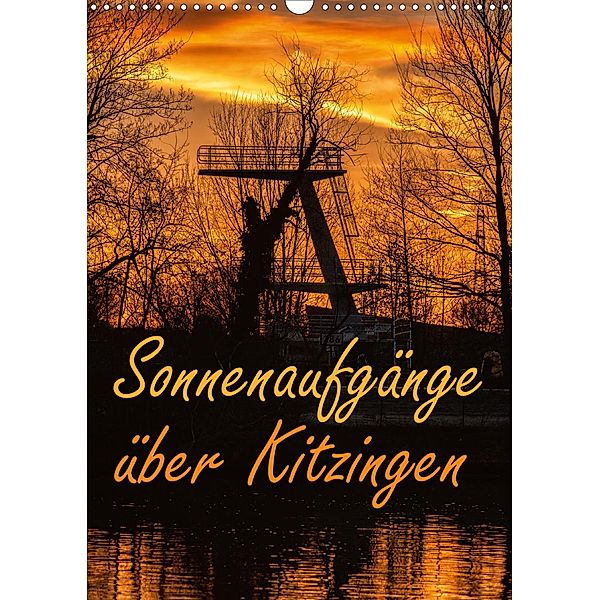 Sonnenaufgänge über Kitzingen (Wandkalender 2021 DIN A3 hoch), N N