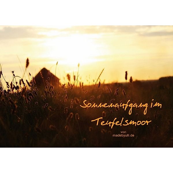 Sonnenaufgang im Teufelsmoor (Posterbuch DIN A3 quer), Ulrike Adam