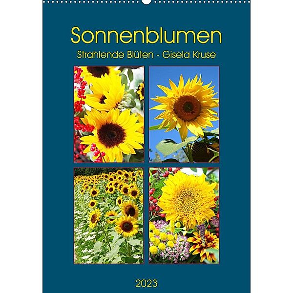Sonnenblumen - Strahlende Blüten (Wandkalender 2023 DIN A2 hoch), Gisela Kruse