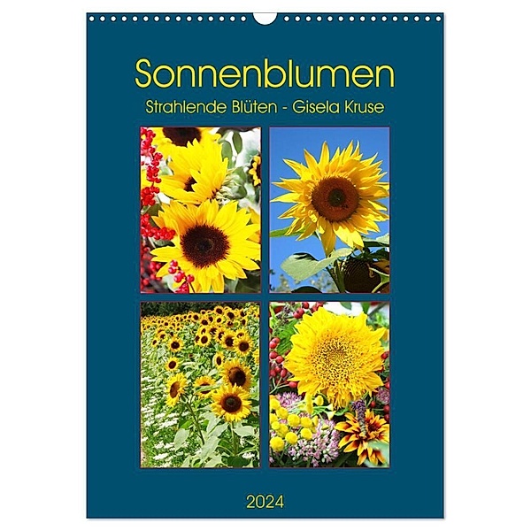 Sonnenblumen - Strahlende Blüten (Wandkalender 2024 DIN A3 hoch), CALVENDO Monatskalender, Gisela Kruse