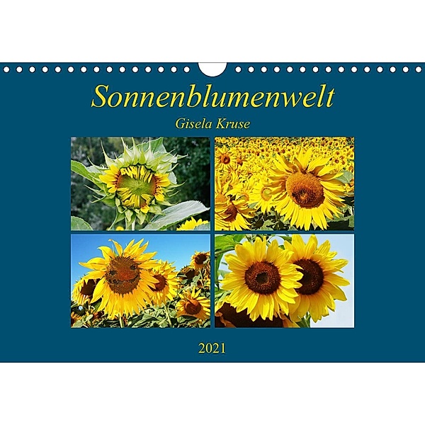 Sonnenblumenwelt (Wandkalender 2021 DIN A4 quer), Gisela Kruse