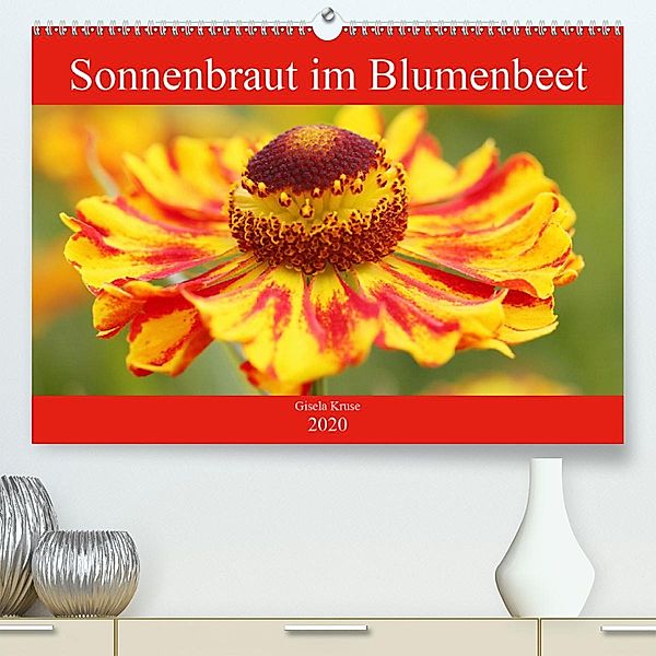 Sonnenbraut im Blumenbeet (Premium-Kalender 2020 DIN A2 quer), Gisela Kruse