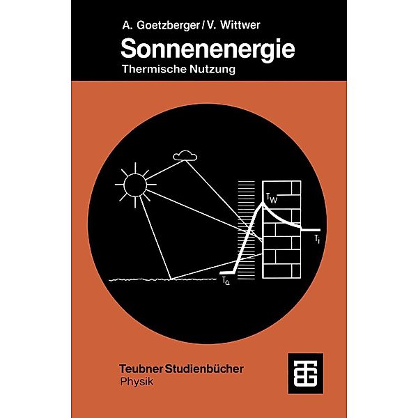 Sonnenenergie / Teubner Studienbücher Physik, Adolf Goetzberger, Volker Wittwer