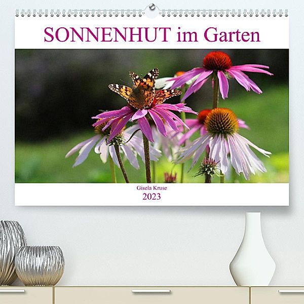 Sonnenhut im Garten (Premium, hochwertiger DIN A2 Wandkalender 2023, Kunstdruck in Hochglanz), Gisela Kruse