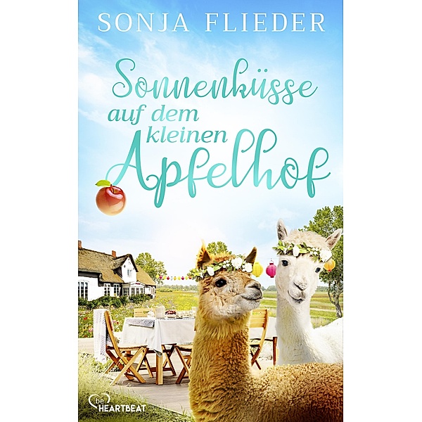 Sonnenküsse auf dem kleinen Apfelhof / Fünf Alpakas für die Liebe Bd.7, Sonja Flieder